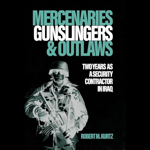 Mercenaries, Gunslingers, and Outlaws by Robert M. Kurtz
