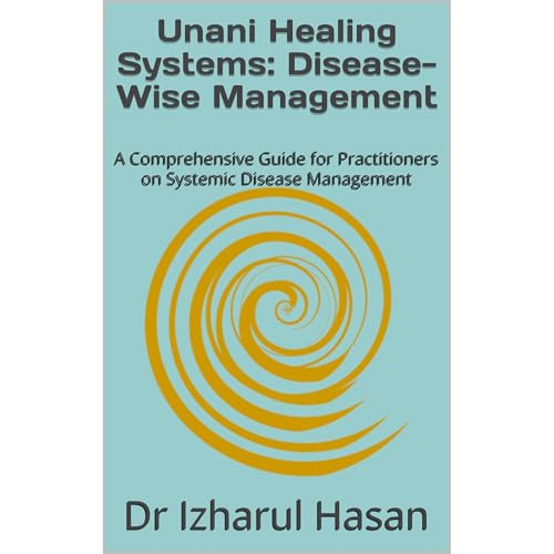 Unani Healing Systems: Disease-Wise Management by Dr Izharul Hasan
