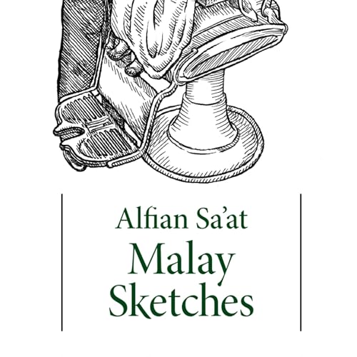 Malay Sketches by Alfian Sa'at