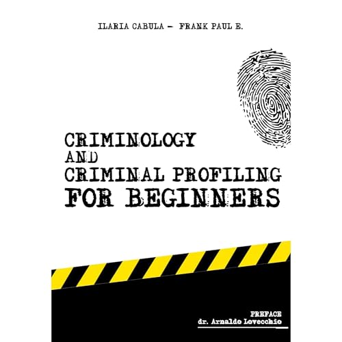 Criminology and Criminal Profiling for beginners