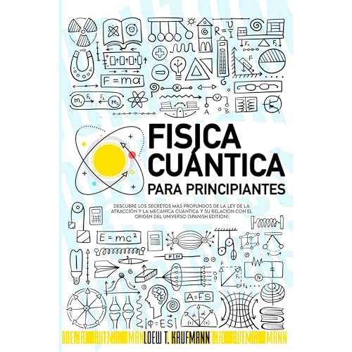 Fisica Cuántica para Principiantes by Loew T. Kaufmann