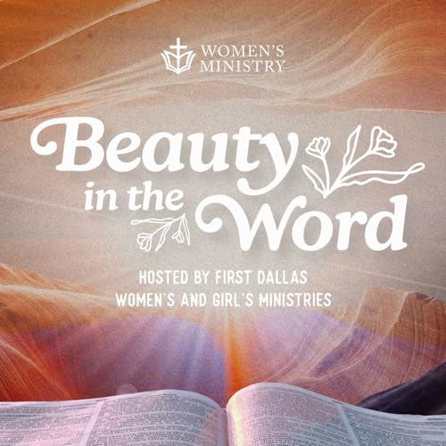 Beauty In The Word by First Baptist Dallas Women’s Ministry