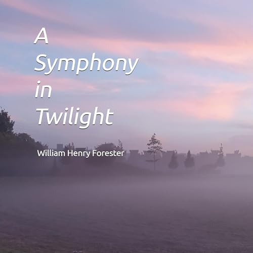 A Symphony in Twilight by William Forester