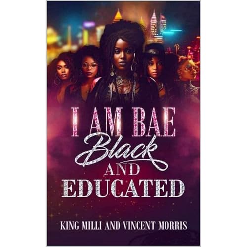 I AM BAE: BLACK AND EDUCATED by VINCENT MORRIS