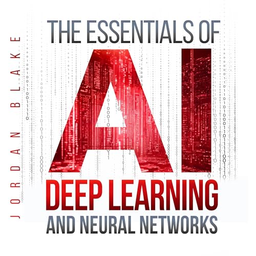 The Essentials of AI Deep Learning and Neural Networks