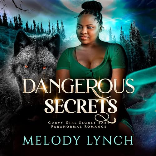 Dangerous Secrets by Melody Lynch
