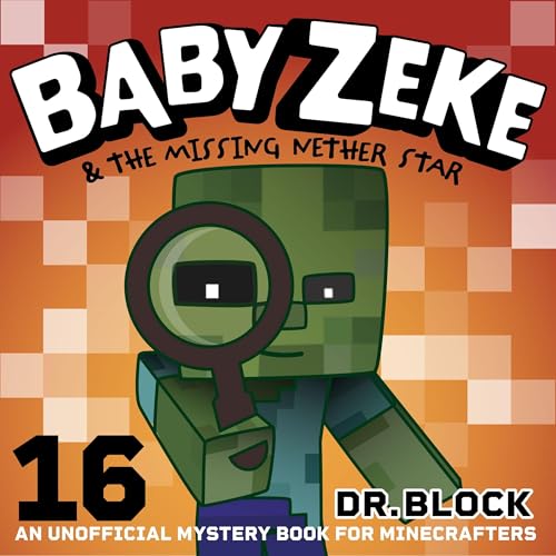 Baby Zeke & The Missing Nether Star: An Unofficial Mystery Book for Minecrafters