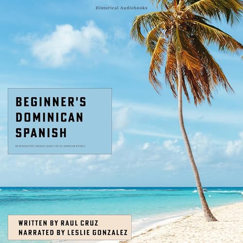 Beginner's Dominican Spanish by Raul Cruz