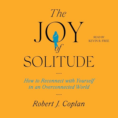 The Joy of Solitude by Robert J Coplan