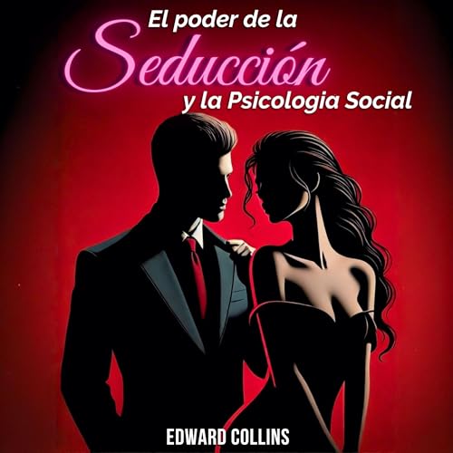 El Poder de la Seducción y la Psicología Social [The Power of Seduction and Social Psychology]