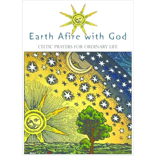 Earth Afire with God: Celtic Prayers for Ordinary Life by Anamchara Books