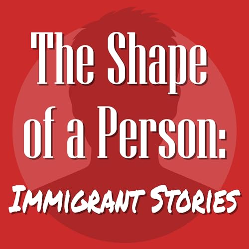 The Shape of a Person: Immigrant Stories by Melissa Brega & Becky Steffen