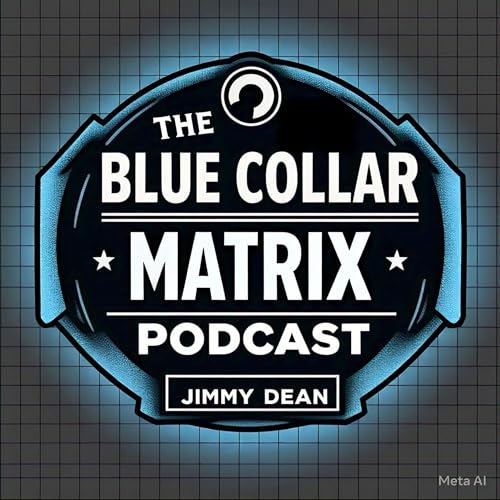 The Blue Collar Matrix Podcast by Jimmy Dean 