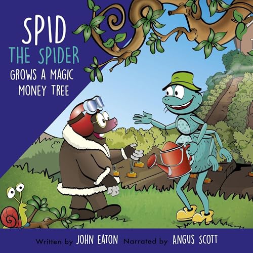 Spid the Spider Grows a Magic Money Tree by John Eaton