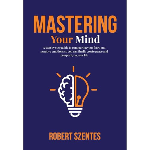 Mastering Your Mind by Robert Szentes