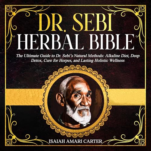 Dr. Sebi Herbal Bible by Isaiah Amari Carter