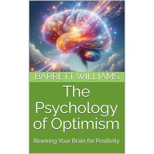The Psychology of Optimism by Barrett Williams