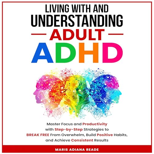 Living with and Understanding Adult ADHD
