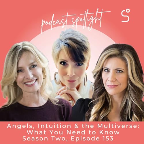 Angels, Intuition & the Multiverse: What You Need to Know - Episode 153 by Unknown