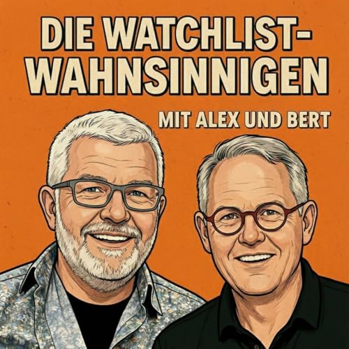 Die Watchlist-Wahnsinnigen mit Alex und Bert by Alex und Bert