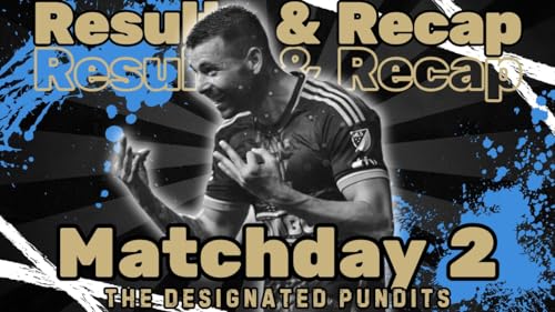 MLS Matchday 2- The Results and Recap Show by Unknown