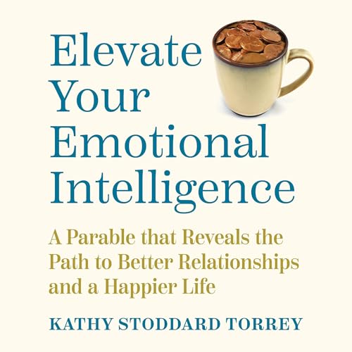 Elevate Your Emotional Intelligence by Kathy Stoddard Torrey