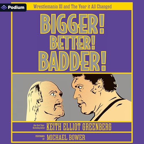 Bigger! Better! Badder! by Keith Elliot Greenberg