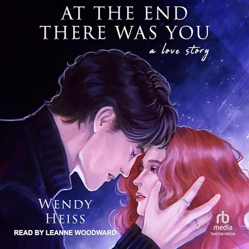 At the End There Was You by Wendy Heiss