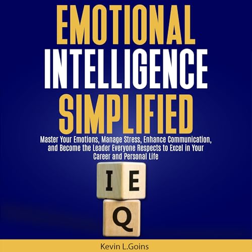 Emotional Intelligence Simplified by Kevin L. Goins