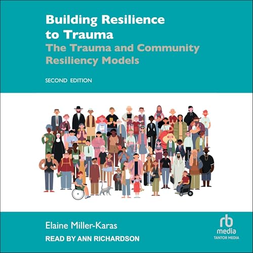 Building Resilience to Trauma (2nd Edition) by Elaine Miller-Karas