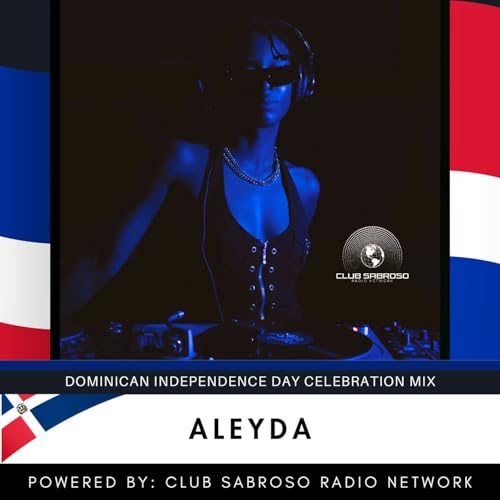 ALEYDA - DOMINICAN INDEPENDENCE MIX 2025 by Unknown