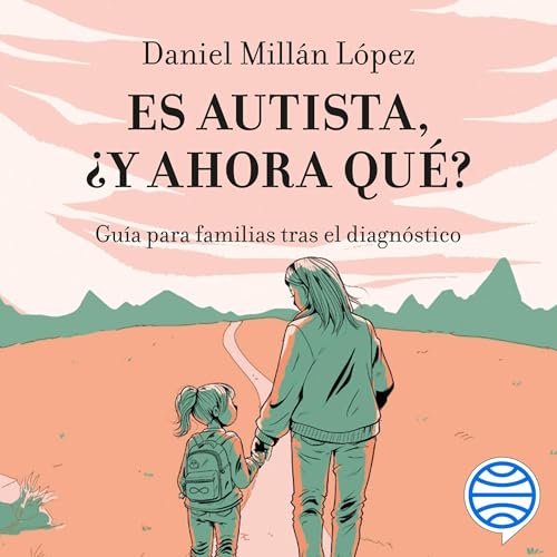 Es autista, ¿y ahora qué? by Daniel Millán López