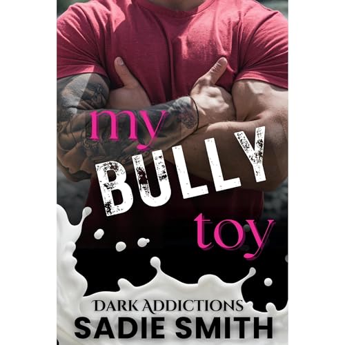 My Bully Toy by Sadie Smith