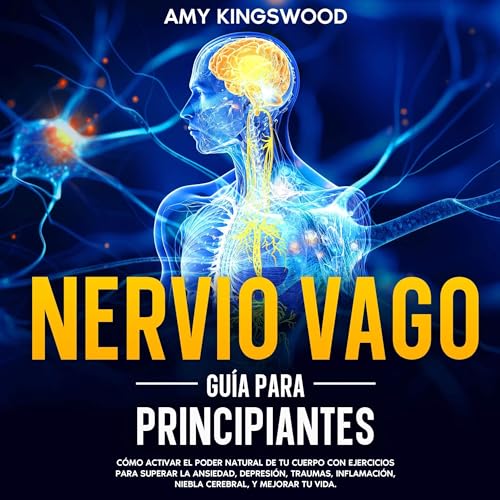 Nervio vago: Guía para principiantes [Vagus Nerve: Guide for Beginners]