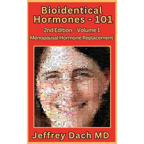 Bioidentical Hormones 101, Second Edition - Volume One