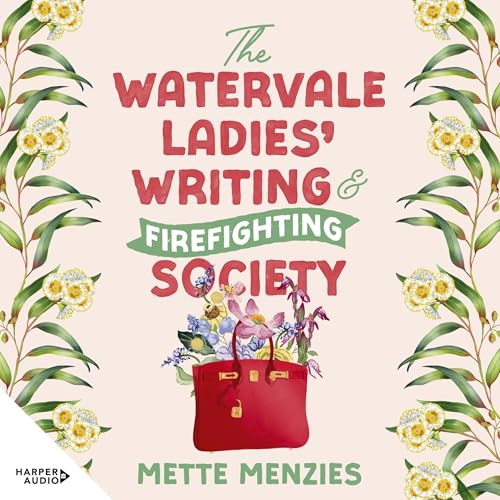 The Watervale Ladies' Writing and Firefighting Society by Mette Menzies