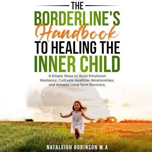 The Borderline's Handbook to Healing the Inner Child