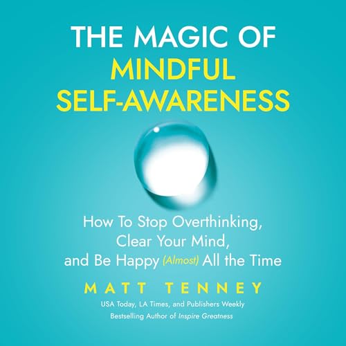 The Magic of Mindful Self-Awareness