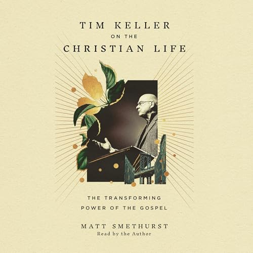 Tim Keller on the Christian Life