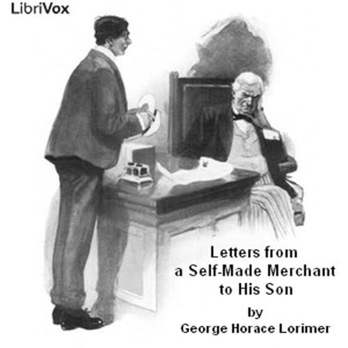 Letters from a Self-Made Merchant to His Son by George Horace Lorimer (1867 - 1937)