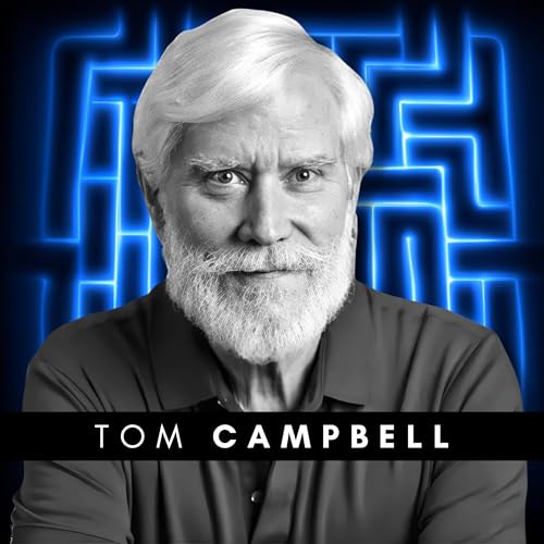 #123 Tom Campbell - NASA Physicist's Simulation Theory & Out-of-Body Experiences