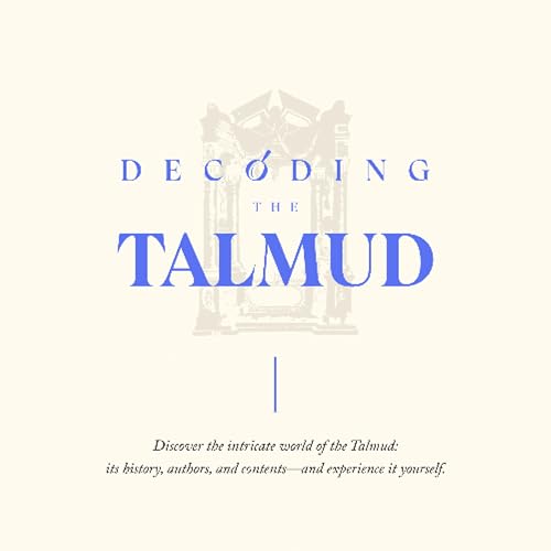 Decoding the Talmud - Lesson 6 - The Talmud Until Today | Rabbi Ari Sollish by Unknown