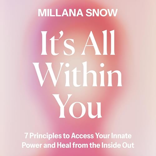 It’s All Within You by Millana Snow
