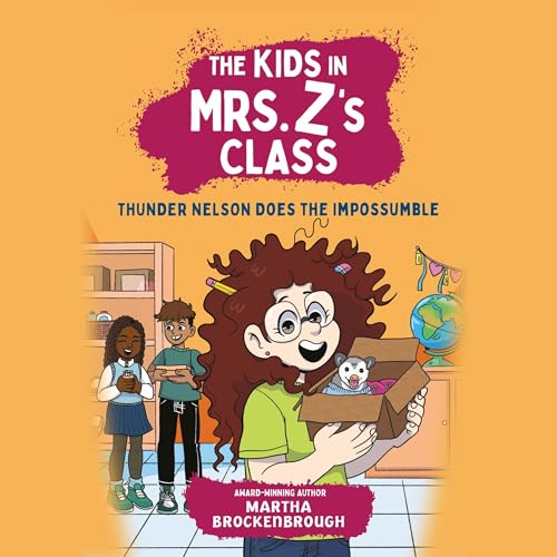 The Kids in Mrs. Z's Class: Thunder Nelson Does the Impossumble