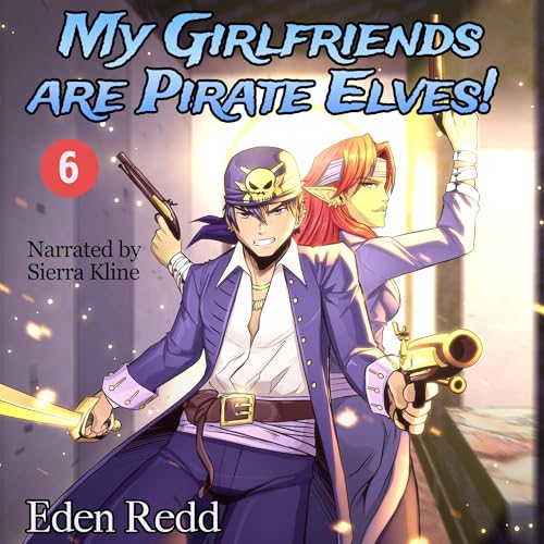 My Girlfriends are Pirate Elves!: Book 6