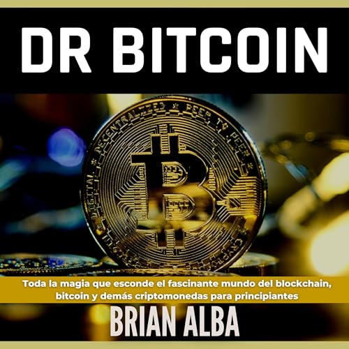 Dr. Bitcoin (Spanish Edition) by BRIAN ALBA