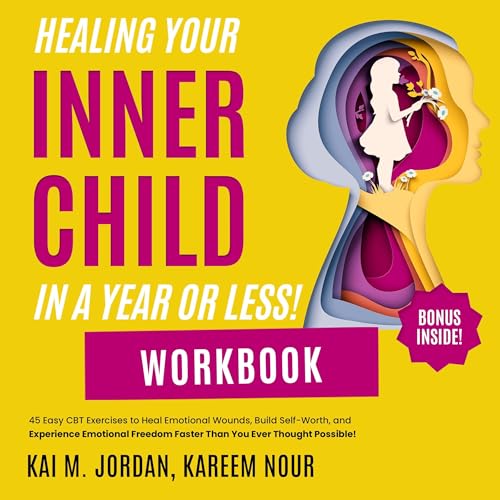 Healing Your Inner Child In A Year Or Less! Workbook