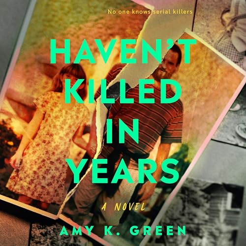 Haven't Killed in Years by Amy K. Green