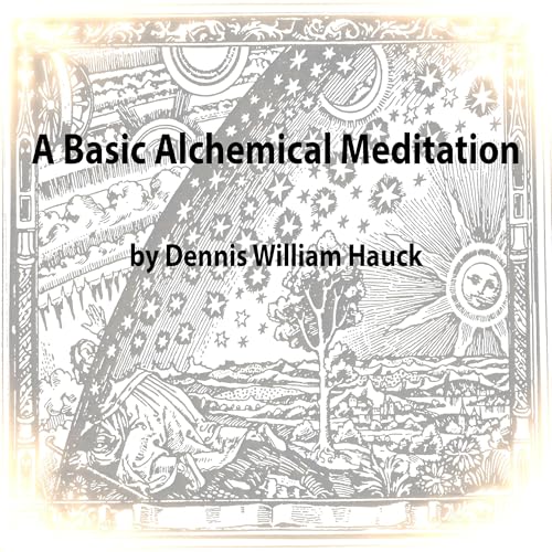Basic Alchemical Meditation by Dennis William Hauck