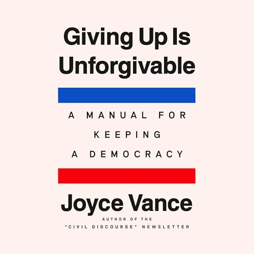 Giving Up Is Unforgivable by Joyce Vance